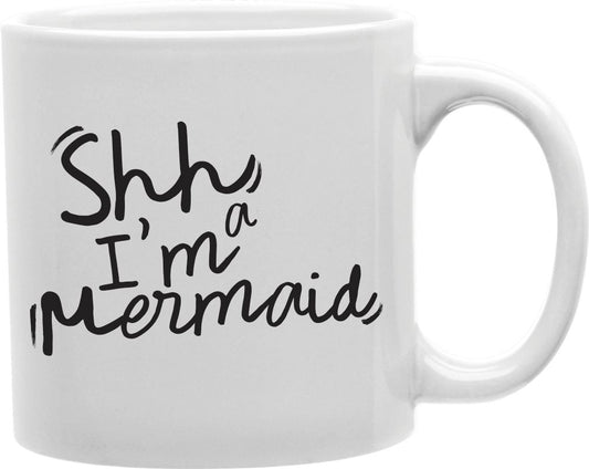 Shh I'm A Mermaid Coffee and Tea Ceramic Mug 11oz