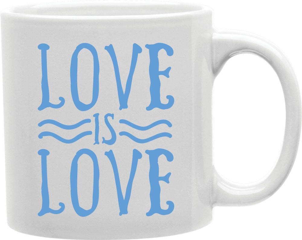 Love Is Love Blue Coffee and Tea Ceramic Mug 11oz