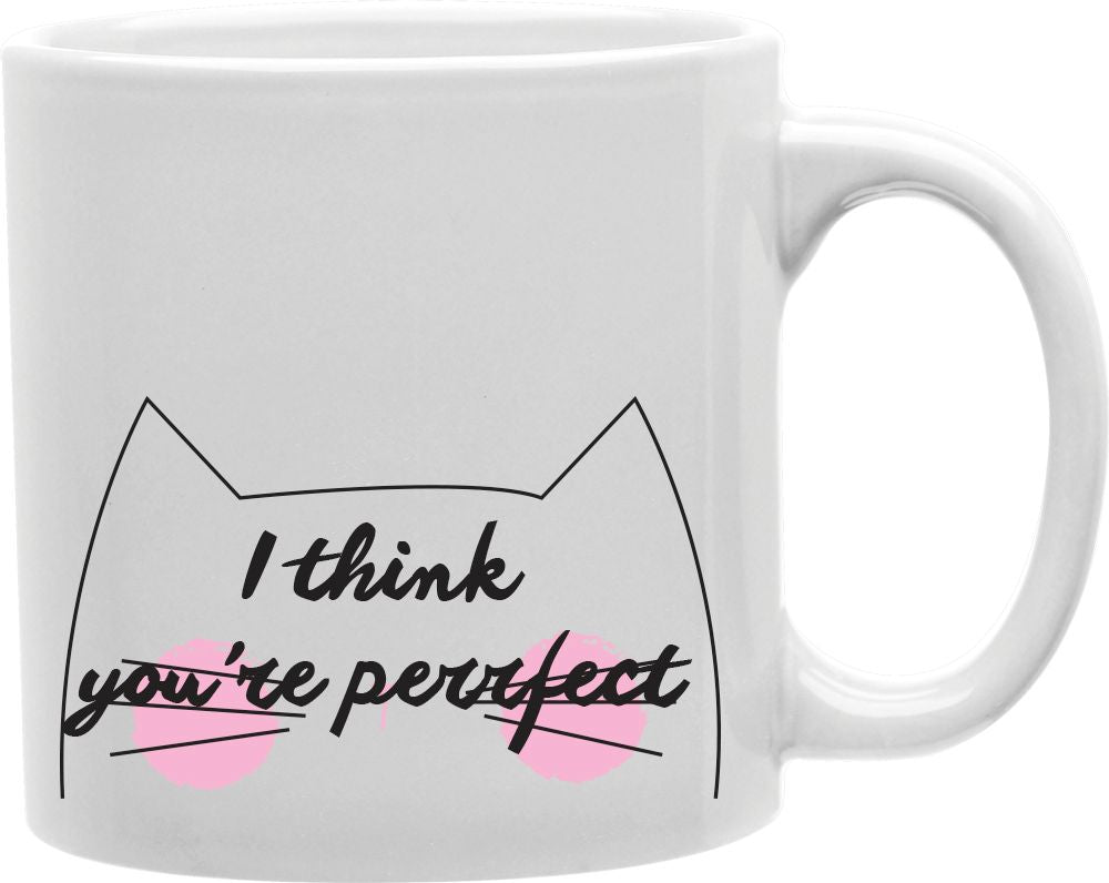 I Think You're Purrfect Coffee and Tea Ceramic Mug 11oz