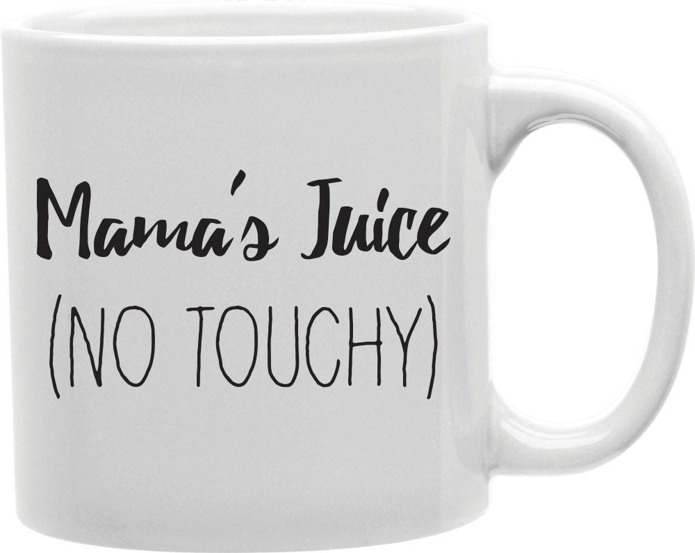 Mama's Juice No Touchy Coffee and Tea Ceramic Mug 11oz