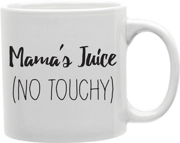 Mama's Juice No Touchy Coffee and Tea Ceramic Mug 11oz