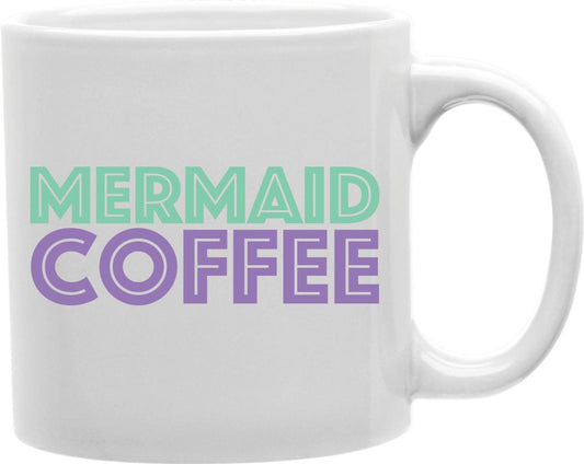 Mermaid Coffee Coffee and Tea Ceramic Mug 11oz