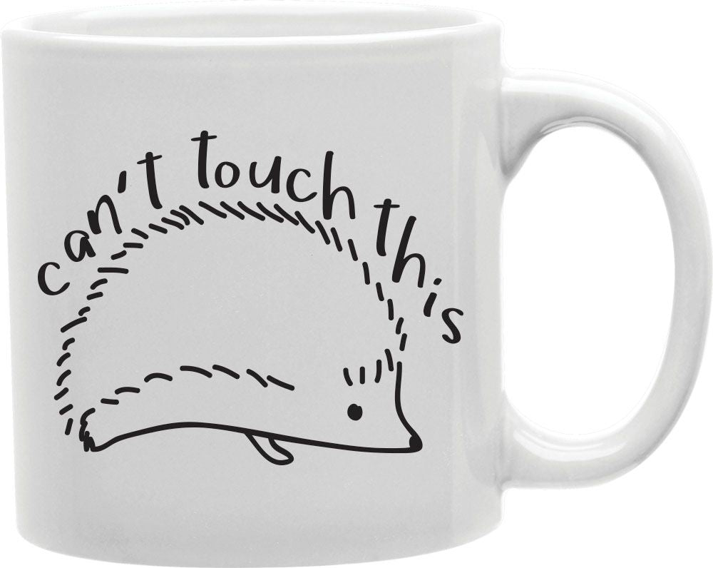 Can't Touch This Hedgehog Coffee and Tea Ceramic Mug 11oz