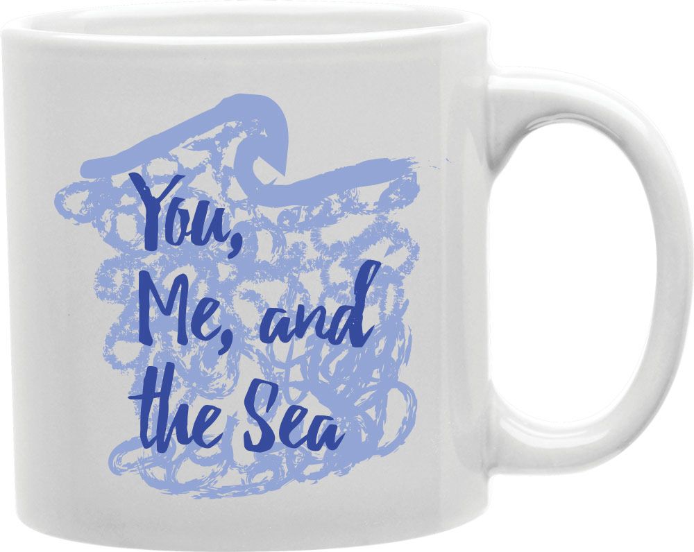 You Me And The Sea Coffee and Tea Ceramic Mug 11oz