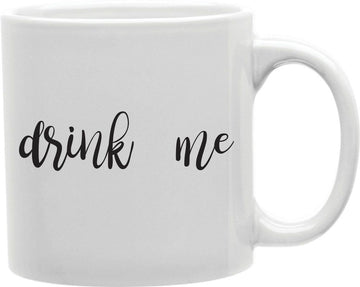 Drink Me Coffee and Tea Ceramic Mug 11oz