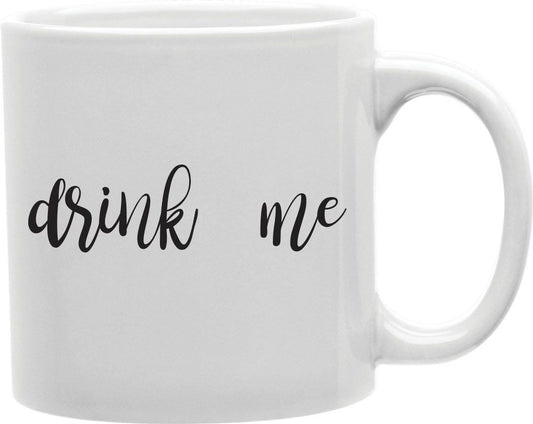 Drink Me Coffee and Tea Ceramic Mug 11oz