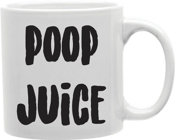 Poop Juice Coffee and Tea Ceramic Mug 11oz