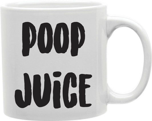 Poop Juice Coffee and Tea Ceramic Mug 11oz