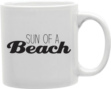 Sun Of A Beach Coffee and Tea Ceramic Mug 11oz