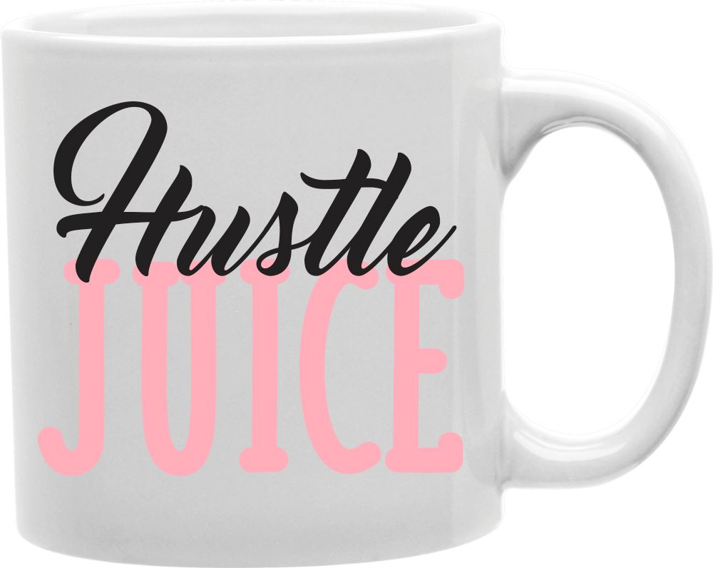 Hustle Juice Coffee and Tea Ceramic Mug 11oz