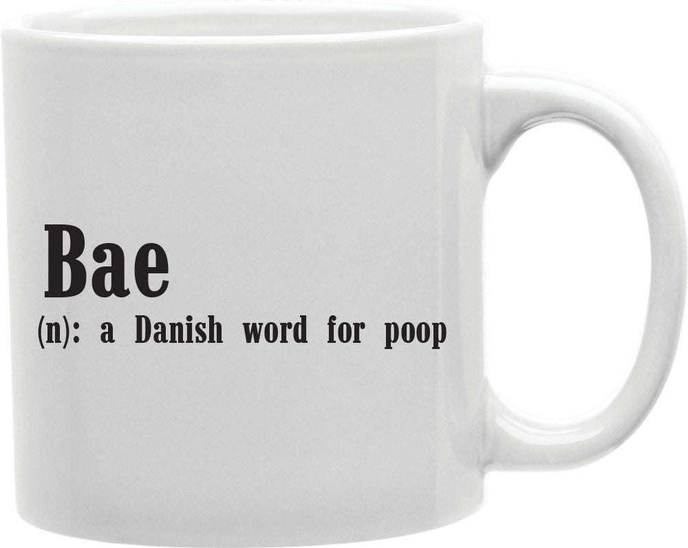Bae Is A Danish Word For Poop Coffee and Tea Ceramic Mug 11oz