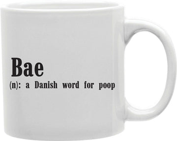 Bae Is A Danish Word For Poop Coffee and Tea Ceramic Mug 11oz