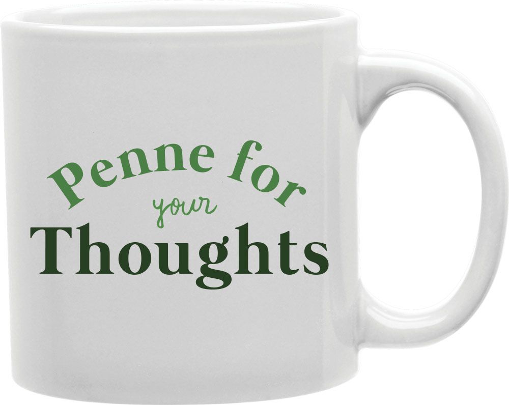 Penne For Your Thoughts Coffee and Tea Ceramic Mug 11oz