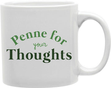 Penne For Your Thoughts Coffee and Tea Ceramic Mug 11oz