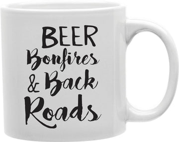 Beer Bonfires And Back Roads Coffee and Tea Ceramic Mug 11oz