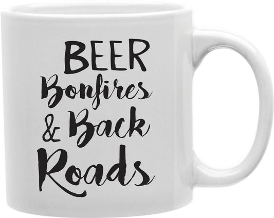 Beer Bonfires And Back Roads Coffee and Tea Ceramic Mug 11oz