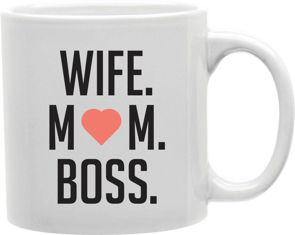 Wife Mom Boss Coffee and Tea Ceramic Mug 11oz