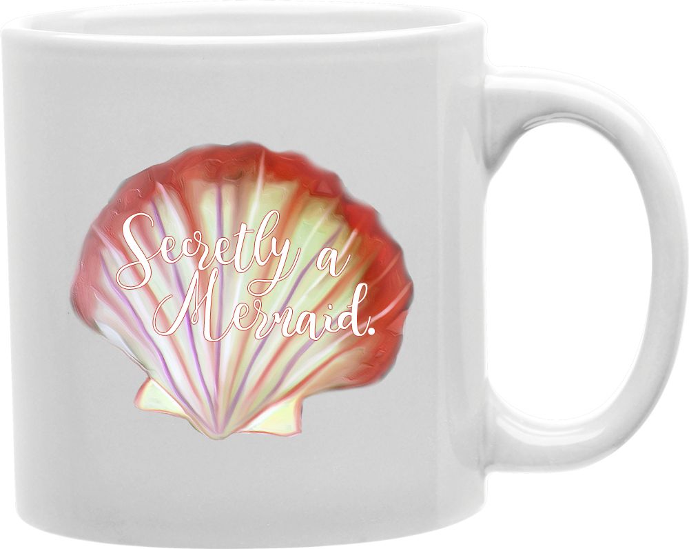 Secretly A Mermaid Shell Coffee and Tea Ceramic Mug 11oz
