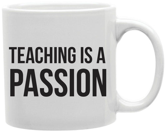 Teaching Is A Passion Coffee and Tea Ceramic Mug 11oz