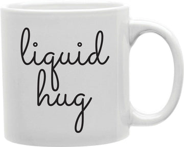 Liquid Hug Script Coffee and Tea Ceramic Mug 11oz