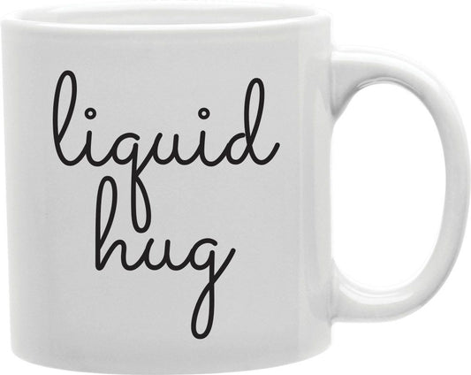 Liquid Hug Script Coffee and Tea Ceramic Mug 11oz