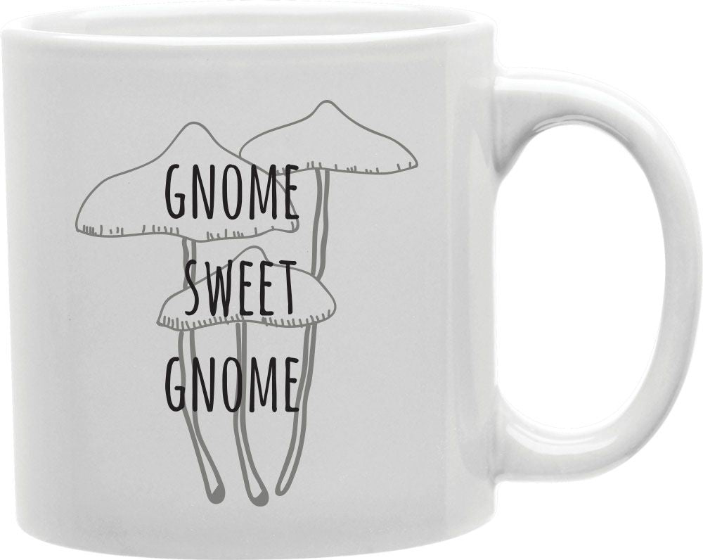 Gnome Sweet Gnome Tall Coffee and Tea Ceramic Mug 11oz