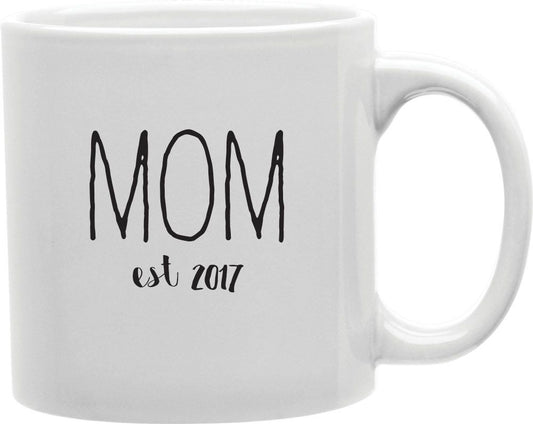 Mom Est 2017 Coffee and Tea Ceramic Mug 11oz