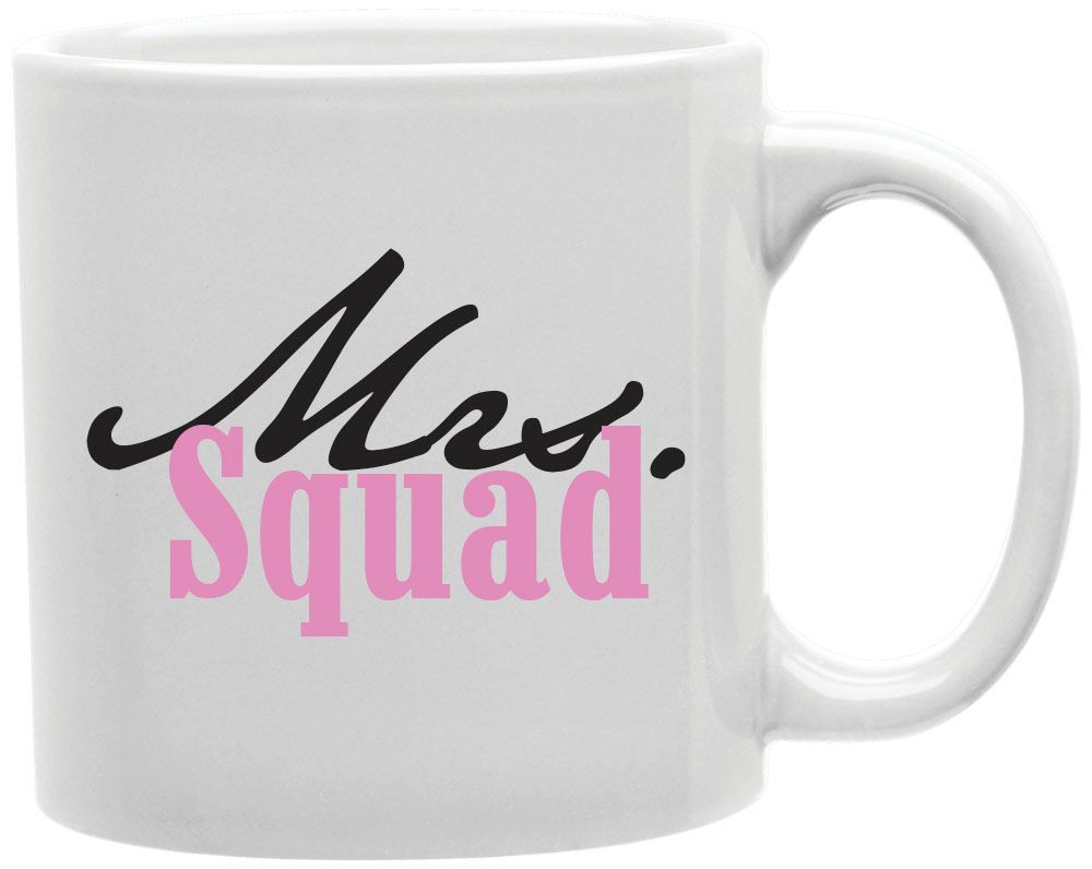 Mrs Squad Coffee and Tea Ceramic Mug 11oz