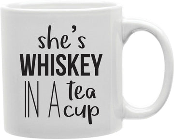 She's Whiskey In A Teacup Coffee and Tea Ceramic Mug 11oz