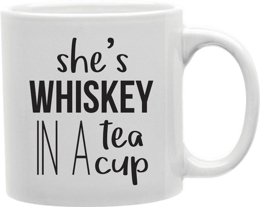 She's Whiskey In A Teacup Coffee and Tea Ceramic Mug 11oz
