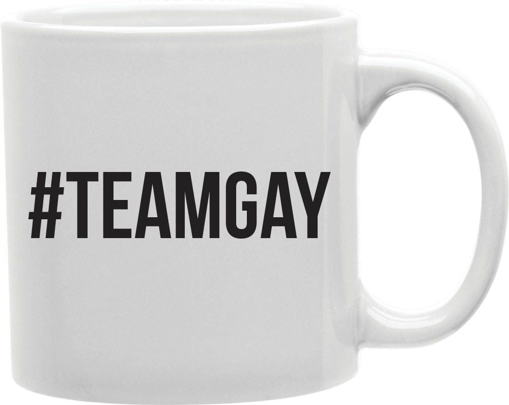 #TeamGay Bold Coffee and Tea Ceramic Mug 11oz