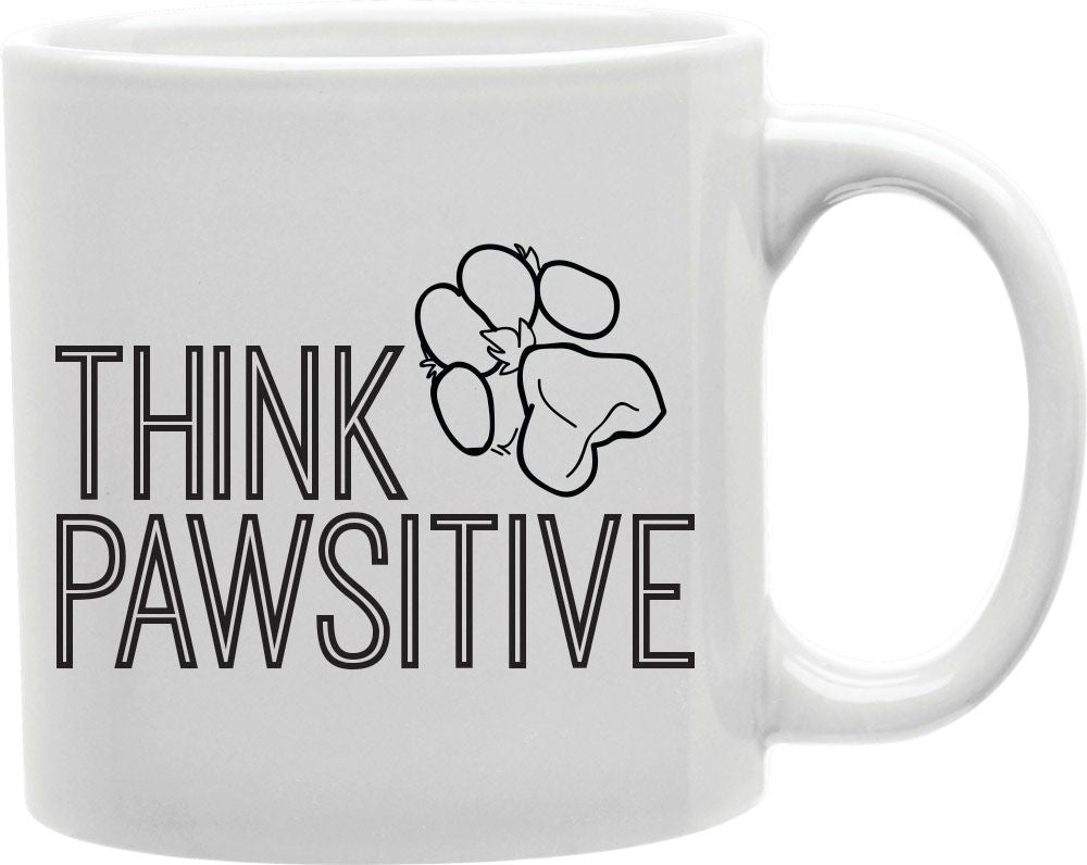 Think Pawsitive Coffee and Tea Ceramic Mug 11oz