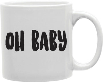 Oh Baby Coffee and Tea Ceramic Mug 11oz