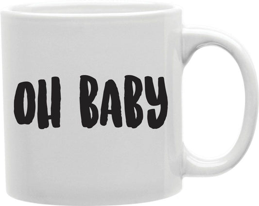 Oh Baby Coffee and Tea Ceramic Mug 11oz