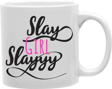 Slay Girl Slayyy Coffee and Tea Ceramic Mug 11oz