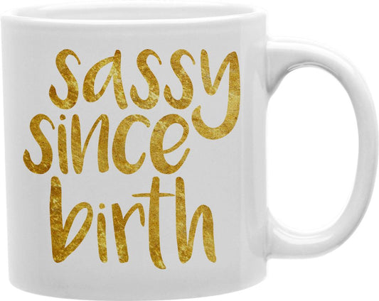 Gold Sassy Since Birth Coffee and Tea Ceramic Mug 11oz