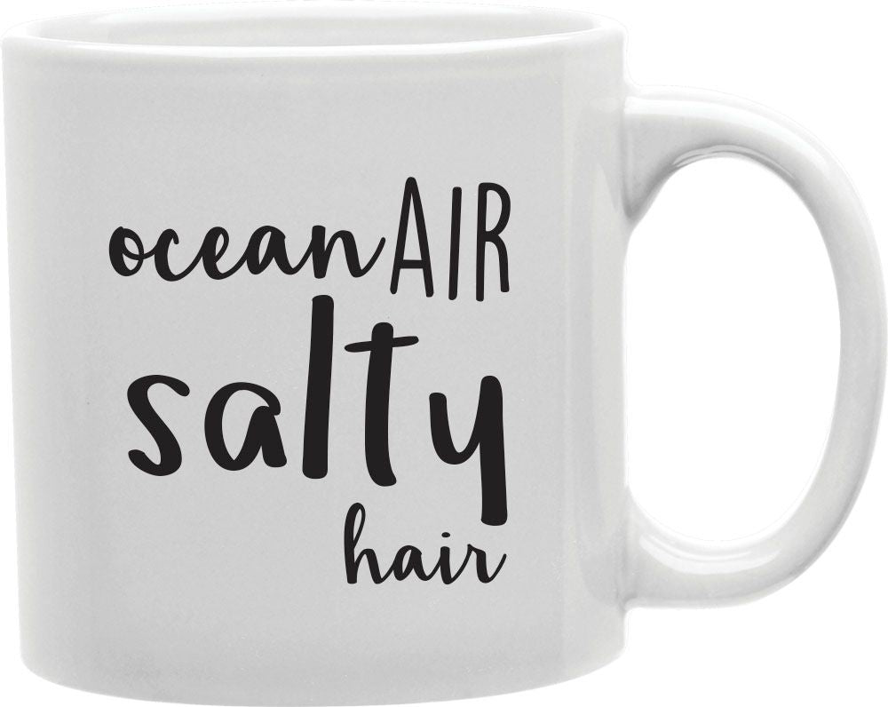 Ocean Air Salty Hair Coffee and Tea Ceramic Mug 11oz