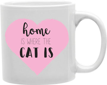 Home Is Where The Cat Is Coffee and Tea Ceramic Mug 11oz