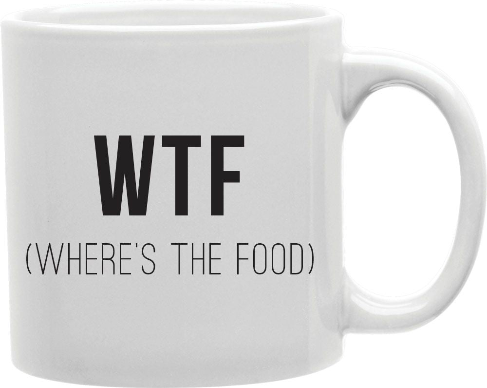 WTF Where's The Food Coffee and Tea Ceramic Mug 11oz