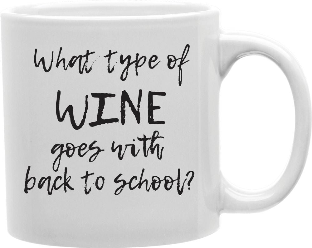 What Type Of Wine Goes With Back To School Coffee and Tea Ceramic Mug 11oz