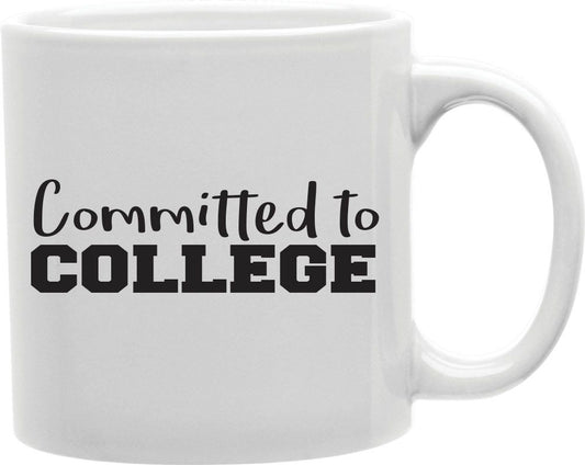 Committed To College Coffee and Tea Ceramic Mug 11oz