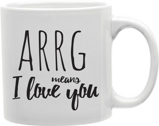 ARRG Means I Love You Coffee and Tea Ceramic Mug 11oz
