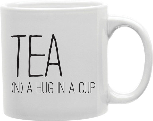 Tea A Hug In A Cup Coffee and Tea Ceramic Mug 11oz