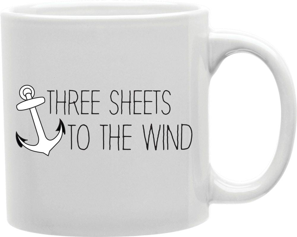 Three Sheets To The Wind Coffee and Tea Ceramic Mug 11oz