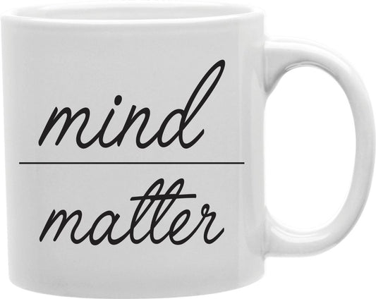 Mind Over Matter Coffee and Tea Ceramic Mug 11oz
