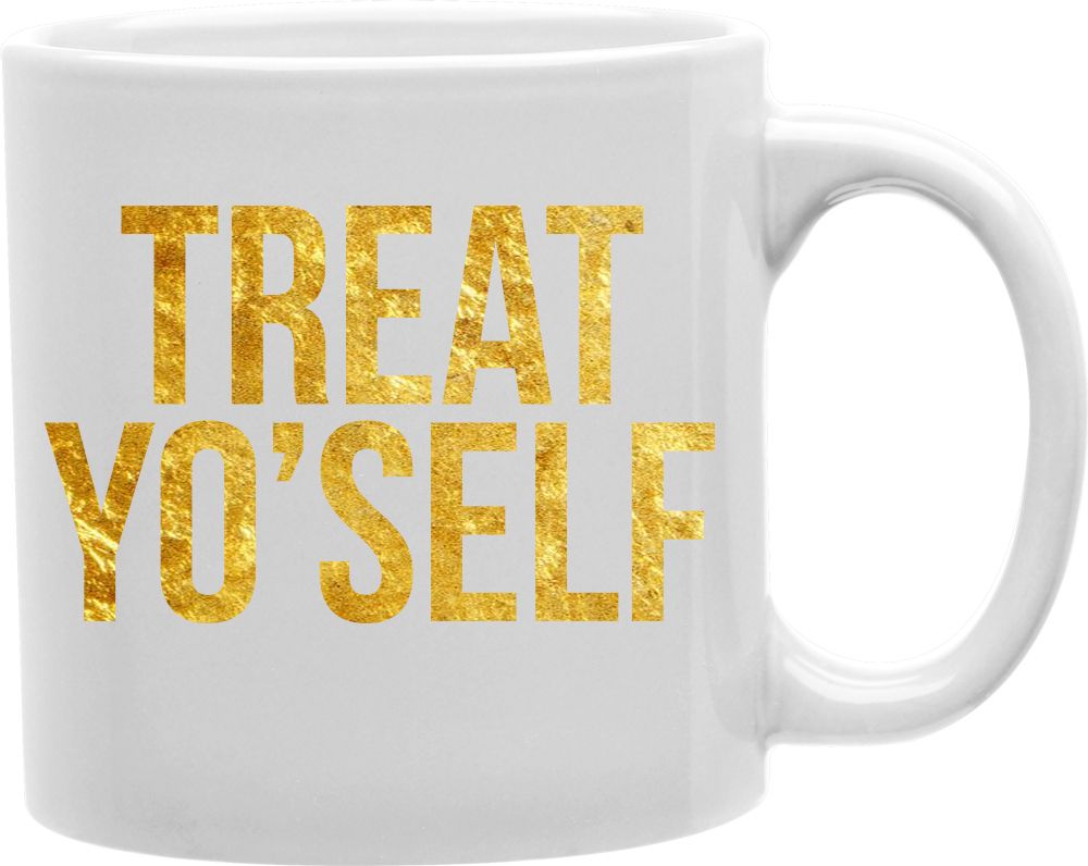 Treat Yo Self Coffee and Tea Ceramic Mug 11oz