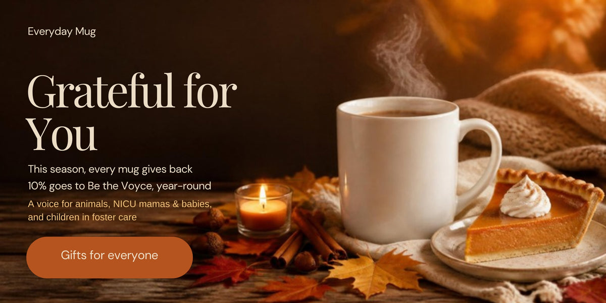 Grateful for you — this season every mug gives back, 10% to Be the Voyce