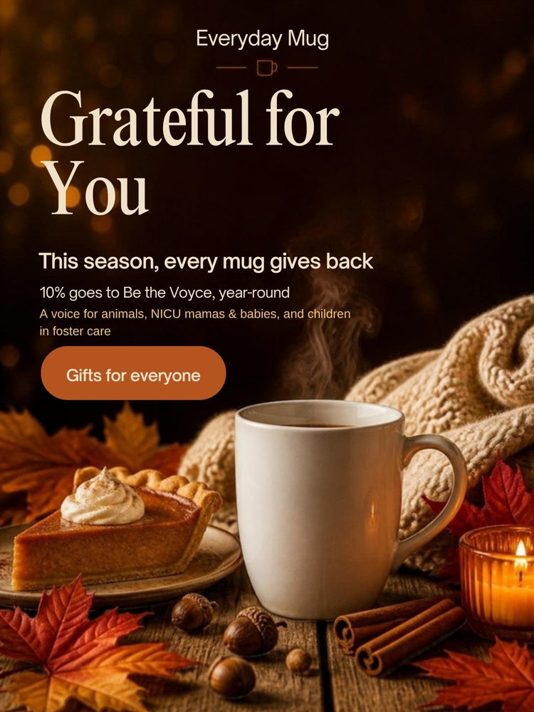 Grateful for you — this season every mug gives back, 10% to Be the Voyce