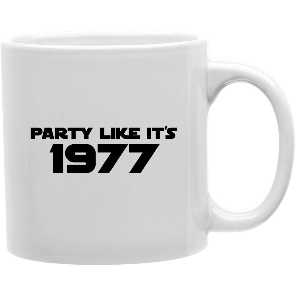 Party Like It's 1977  Coffee and Tea Ceramic  Mug 11oz