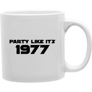 Party Like It's 1977  Coffee and Tea Ceramic  Mug 11oz